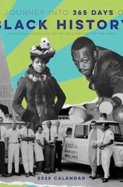 A Journey Into 365 Days of Black History 2025 Wall Calendar cover image