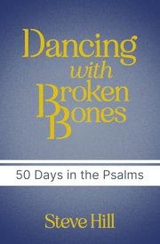 Dancing With Broken Bones A 50 Day Devotional Through the Psalms cover image