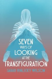 Seven Ways of Looking at the Transfiguration cover image