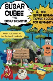 Sugar Cubee The Sugar Monster And The Super Human Power Foods For Humanity cover image