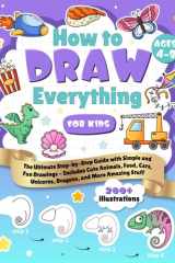 How to Draw Everything for Kids: The Ultimate Step-by-Step Guide with Simple and Fun Drawings - Includes Cute Animals, Food, Cars, Unicorns, Dragons, and More Amazing Stuff cover image