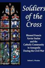 Soldiers of the Cross Blessed Francis Xavier Seelos and the Catholic Community in Annapolis During the Civil War cover image