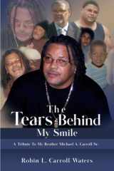 The Tears Behind My Smile: A Tribute to my brother, Michael A. Carroll, Sr. cover image