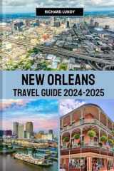 NEW ORLEANS TRAVEL GUIDE 2024-2025: Exploring the Must-See Attractions, Accommodations and Itineraries (RICHARD TRAVEL GUIDES AND TIPS) cover image