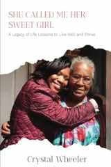 She Called Me Her Sweet Girl: A Legacy of Life Lessons to Live Well and Thrive cover image