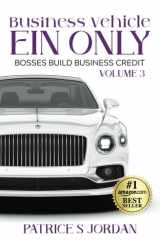 Business Vehicle EIN ONLY - Bosses Build Business Credit Series Volume 3 cover image