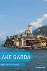 Lake Garda: A Coffee Table Picture Book, An Ideal Gift for Travel and Tourism Enthusiasts, Promoting Relaxation and Meditation. cover image