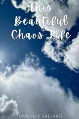 This Beautiful Chaos Life cover image