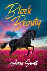 Black Beauty by Anna Sewell: The Original Classic Novel - A Fictional Horse Book For All Ages. cover image