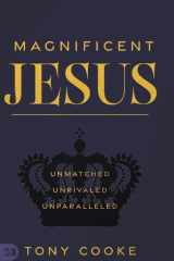 Magnificent Jesus Unmatched, Unrivaled, Unparalleled cover image
