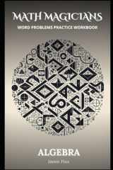 Algebra Word Problems Practice Workbook with Complete Step by Step Solutions (Math Magicians) cover image