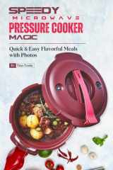 Speedy Microwave Pressure Cooker Magic: Quick & Easy Flavorful Meals with Photos cover image