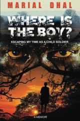 Where Is the Boy? Escaping My Time as a Child Soldier. cover image