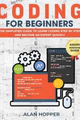 CODING FOR BEGINNERS: The Simplified Guide to Learn Coding Step by Step and Become an Expert Quickly cover image