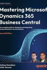 Mastering Microsoft Dynamics 365 Business Central The Complete Guide for Designing and Integrating Advanced Business Central Solutions