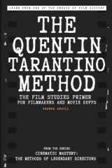 The Quentin Tarantino Method: The Film Studies Primer for Filmmakers and Movie Buffs (Cinematic Mastery: The Methods of Legendary Directors)