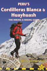 Peru's Cordilleras Blanca & Huayhuash The Hiking & Biking Guide