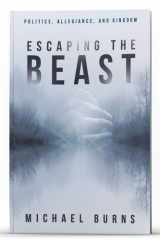 Escaping the Beast-Politics, Allegiance, and Kingdom