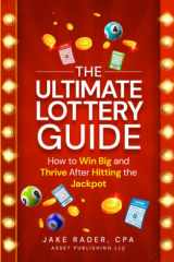 The Ultimate Lottery Guide How to Win Big and Thrive After Hitting the Jackpot