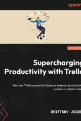 Supercharging Productivity with Trello Harness Trello's Powerful Features to Boost Productivity and Team Collaboration