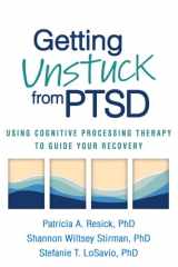 Getting Unstuck from PTSD Using Cognitive Processing Therapy to Guide Your Recovery cover image