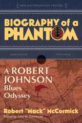 Biography of a Phantom A Robert Johnson Blues Odyssey cover image
