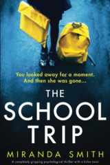 The School Trip A Completely Gripping Psychological Thriller with a Killer Twist cover image