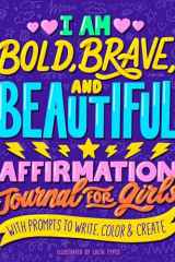 I Am Bold, Brave, and Beautiful Affirmation Journal for Girls cover image