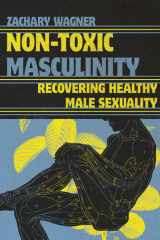 Non-Toxic Masculinity Recovering Healthy Male Sexuality cover image
