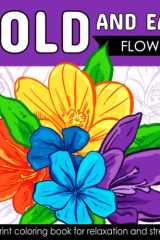 Bold And Easy Large Print Coloring Book: Beautiful Flowers for Adults, Seniors, Dementia, and Beginners to Stress & Anxiety Relief (Simple & Bold Coloring Book) cover image