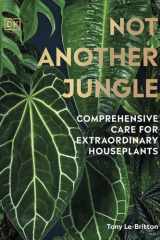 Not Another Jungle Comprehensive Care for Extraordinary Houseplants cover image