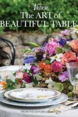 The Art of Beautiful Tables A Treasury of Inspiration and Ideas for Anyone Who Loves Gracious Entertaining cover image