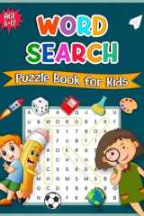 Word Search Puzzle Book for Kids Ages 6 to 12: Large Print Word Search Puzzles for Kids, Fun and Challenging Word Games (Search and Find) Book for Children. cover image