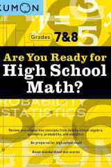Kumon Are You Ready for High School Math? Review and Master Key Concepts from Middle School Algebra, Geometry, Probability and Statistics-Grades 7 And 8 cover image