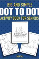 Big and Simple Dot to Dot Activity Book for Seniors: 75 Easy and Stress-Free Connect The Dots Puzzles for Elderly Retirees (Large Print) cover image