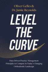Level the Curve Data-Driven Practice Management Principles to Compete in Today's Changing Orthodontic Landscape cover image