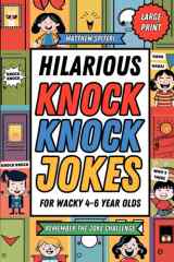 Hilarious Knock Knock Jokes For Wacky 4,5,6 Year Old Kids: Remember The Joke Challenge: 100 Super Silly, Corny Jokes With Illustrations (Hilarious Jokes For Wacky Kids) cover image