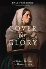 A Cover for Glory A Biblical Defense for Headcoverings cover image