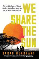 We Share the Sun The Incredible Journey of Kenya's Legendary Running Coach Patrick Sang and the Fastest Runners on Earth cover image