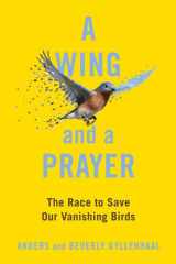 A Wing and a Prayer The Race to Save Our Vanishing Birds cover image