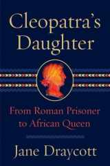 Cleopatra's Daughter From Roman Prisoner to Egyptian Queen cover image