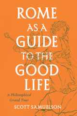 Rome as a Guide to the Good Life A Philosophical Grand Tour cover image