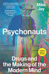 Psychonauts Drugs and the Making of the Modern Mind cover image