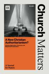 Church Matters: a New Christian Authoritarianism? Christian Nationalism, Theonomy, and Magisterial Protestantism cover image