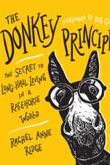 The Donkey Principle The Secret to Long-Haul Living in a Racehorse World cover image
