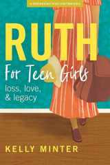 Ruth - Teen Girls' Bible Study Book Loss, Love & Legacy cover image