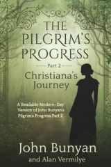 The Pilgrim's Progress Part 2 Christiana's Journey A Readable Modern-Day Version of John Bunyan's Pilgrim's Progress, Part 2 cover image