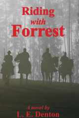 Riding With Forrest The Memoir of John Barrett, Escort Company, Forrest's Cavalry, CSA, During the War Between the States (A Novel) cover image