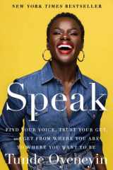 Speak Find Your Voice, Trust Your Gut, and Get from Where You Are to Where You Want to Be cover image