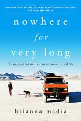 Nowhere for Very Long The Unexpected Road to an Unconventional Life cover image